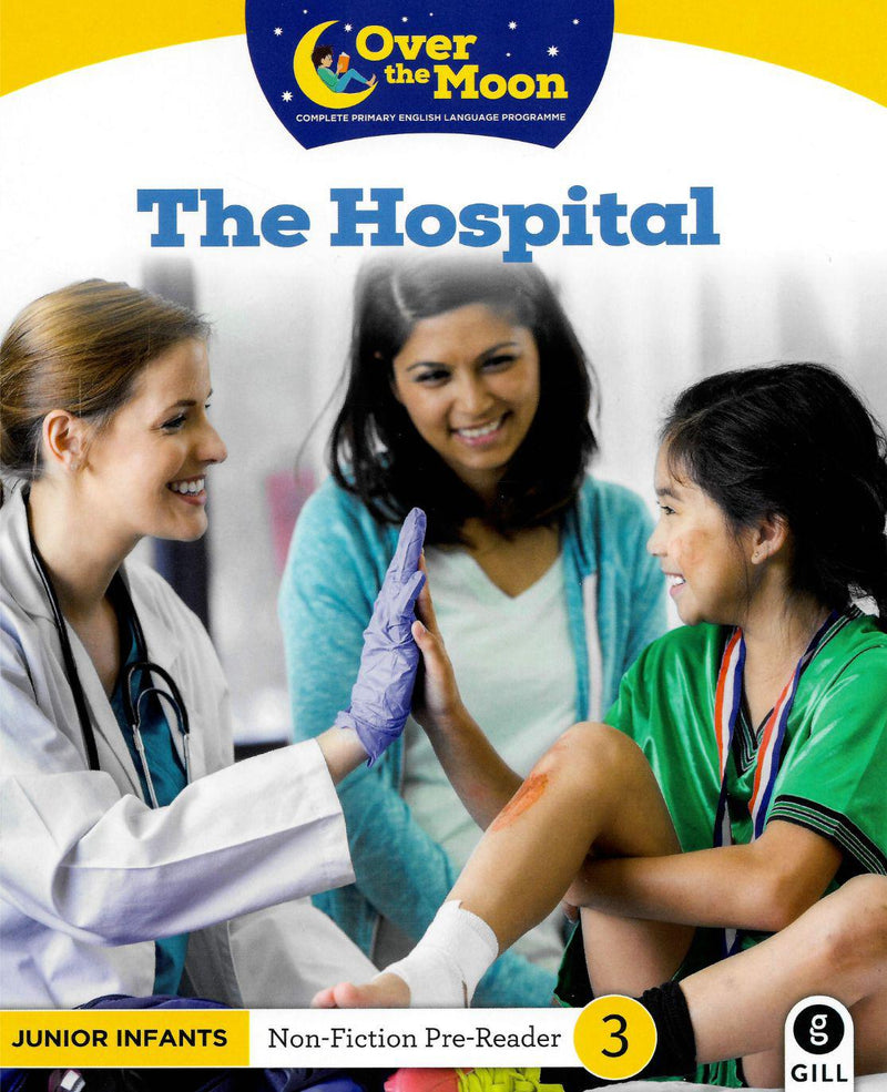 ■ Over The Moon - The Hospital - Junior Infants Non-Fiction Reader 3 by Gill Education on Schoolbooks.ie