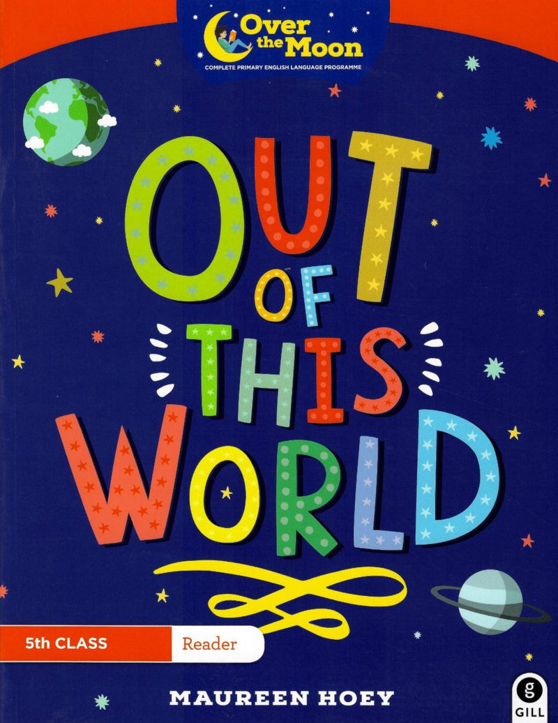 Over The Moon - Out of this World - 5th Class Reader by Gill Education on Schoolbooks.ie