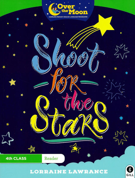 Over The Moon - Shoot for the Stars - 4th Class Reader by Gill Education on Schoolbooks.ie