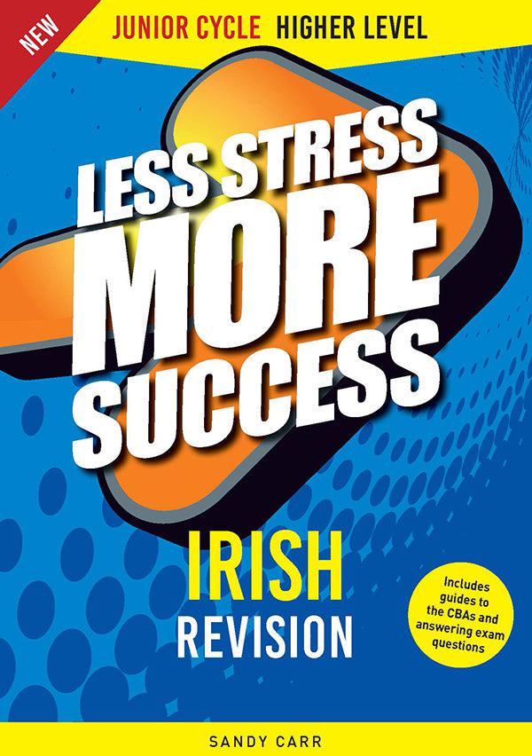 Less Stress More Success - Junior Cycle - Irish - Higher Level by Gill Education on Schoolbooks.ie