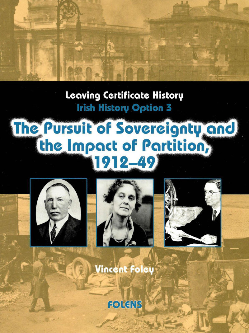Pursuit of Sovereignity & the Impact of Partition, 1912-1949 (Option 3) by Folens on Schoolbooks.ie