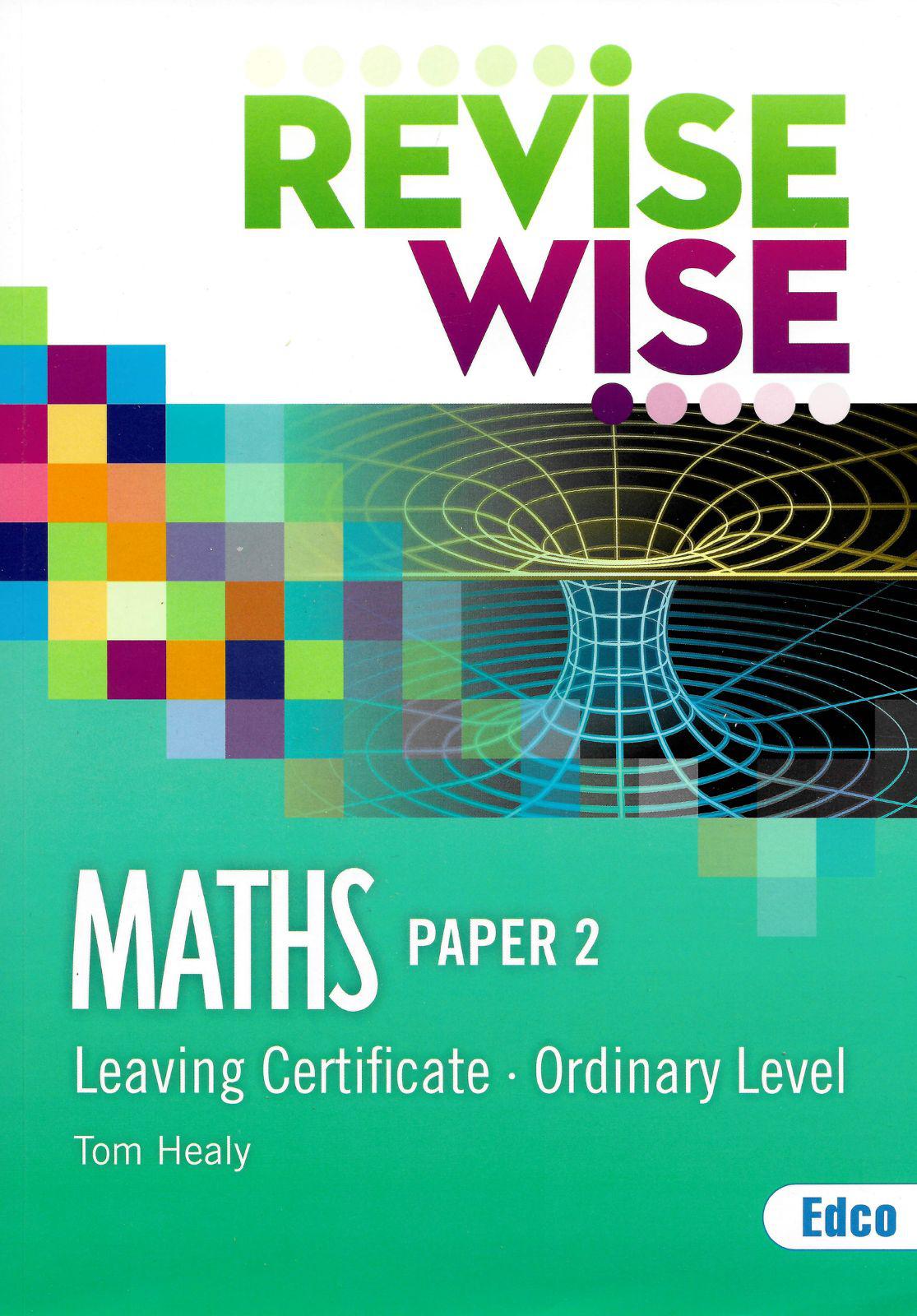 Revise Wise - Leaving Cert - Maths - Ordinary Level Paper 2 by Edco on Schoolbooks.ie