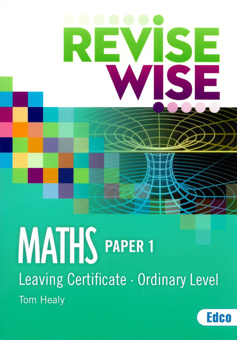 Revise Wise - Leaving Cert - Maths - Ordinary Level Paper 1 by Edco on Schoolbooks.ie