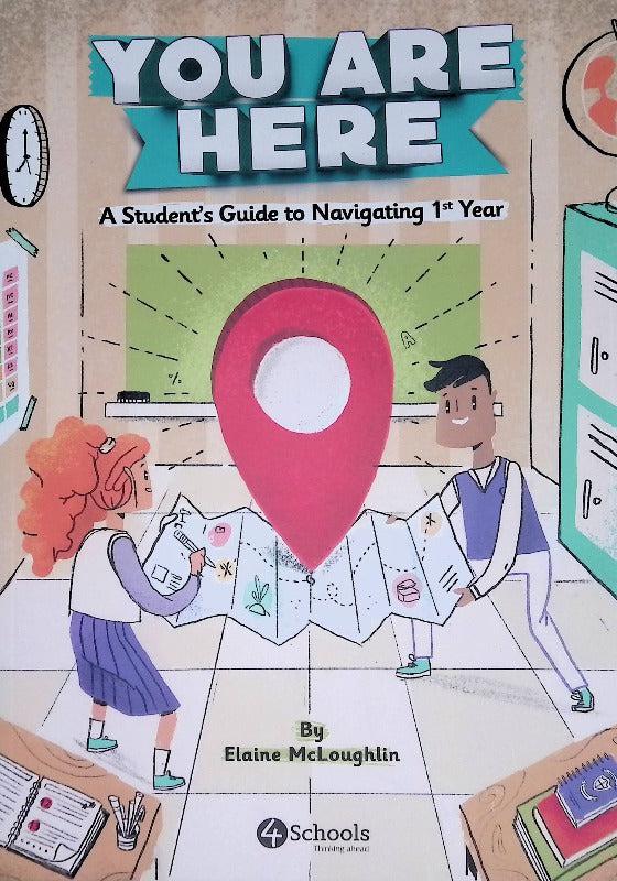 You Are Here - A Student's Guide to Navigating 1st Year by 4Schools.ie on Schoolbooks.ie