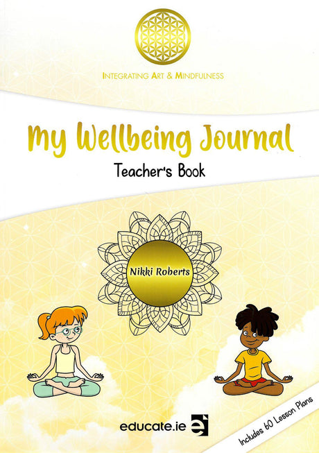 ■ My Wellbeing Journal - Teacher’s Resource Book by Educate.ie on Schoolbooks.ie