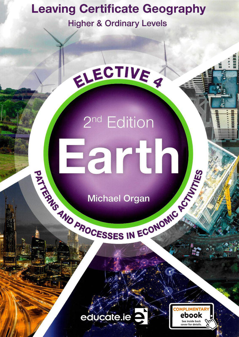 Earth – Elective 4 - Patterns and Processes in Economic Activities - Higher & Ordinary Level - New / Second Edition (2021) by Educate.ie on Schoolbooks.ie