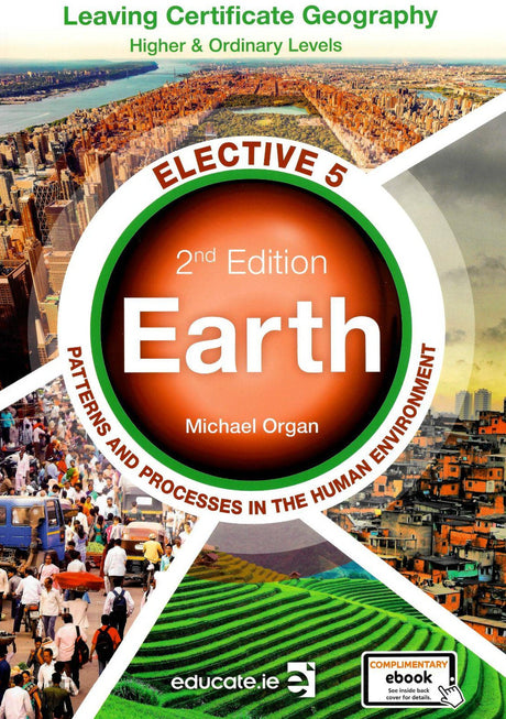 Earth – Elective 5 - Patterns and Processes in the Human Environment - Higher & Ordinary Level - New / Second Edition (2021) by Educate.ie on Schoolbooks.ie