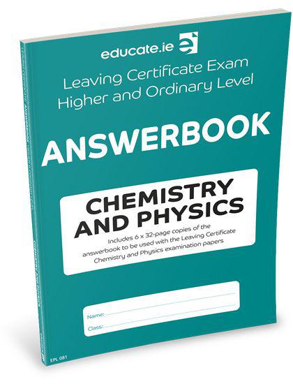Educate.ie - Answerbook - Leaving Cert - Chemistry & Physics - Higher & Ordinary Level by Educate.ie on Schoolbooks.ie