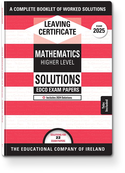 Exam Papers - Leaving Cert - Maths - Higher Level - Solutions Booklet - Exam 2025 by Edco on Schoolbooks.ie