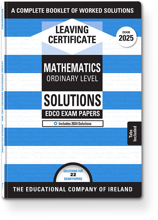 Exam Papers - Leaving Cert - Maths - Ordinary Level - Solutions Booklet - Exam 2025 by Edco on Schoolbooks.ie