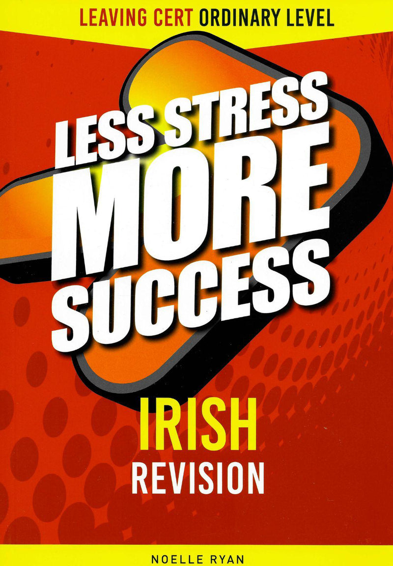 Less Stress More Success - Leaving Cert - Irish - Ordinary Level by Gill Education on Schoolbooks.ie