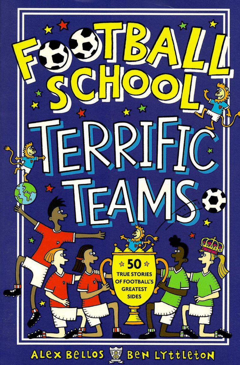 Football School Terrific Teams - 50 True Stories of Footballs Greatest Sides by Walker Books Ltd on Schoolbooks.ie