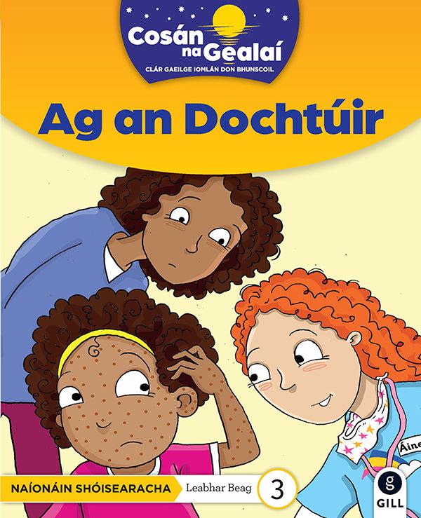 Cosán na Gealaí - Ag an Dochtuir - Junior Infants Fiction Reader 3 by Gill Education on Schoolbooks.ie