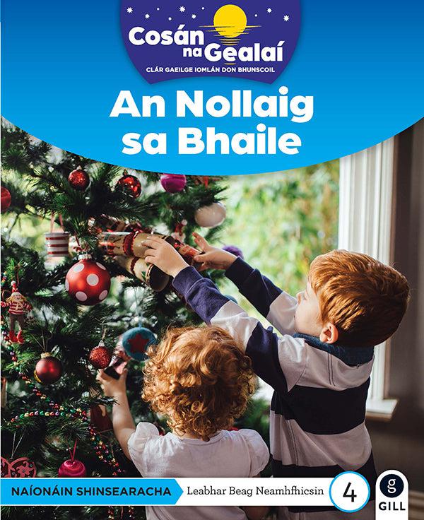 Cosán na Gealaí - An Nollaig Bhaile - Senior Infants Non-Fiction Reader 4 by Gill Education on Schoolbooks.ie