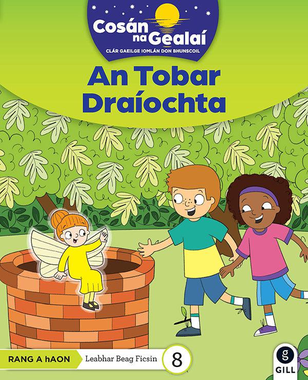 Cosán na Gealaí - An Tobar Draiochta - 1st Class Fiction Reader 8 by Gill Education on Schoolbooks.ie