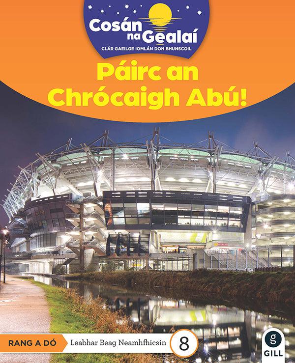 Cosán na Gealaí - Pairc Chrocaigh Abu - 2nd Class Non-Fiction Reader 8 by Gill Education on Schoolbooks.ie