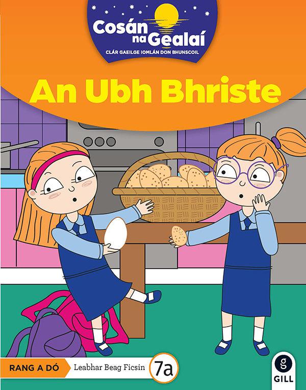 Cosán na Gealaí - An Ubh Bhriste - 2nd Class Fiction Reader 7a by Gill Education on Schoolbooks.ie