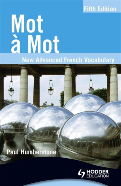 ■ Mot a Mot: New Advanced French Vocabulary by Hodder Education on Schoolbooks.ie