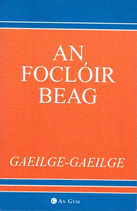 ■ An Focloir Beag (Gaeilge-Gaeilge) by An Gum on Schoolbooks.ie