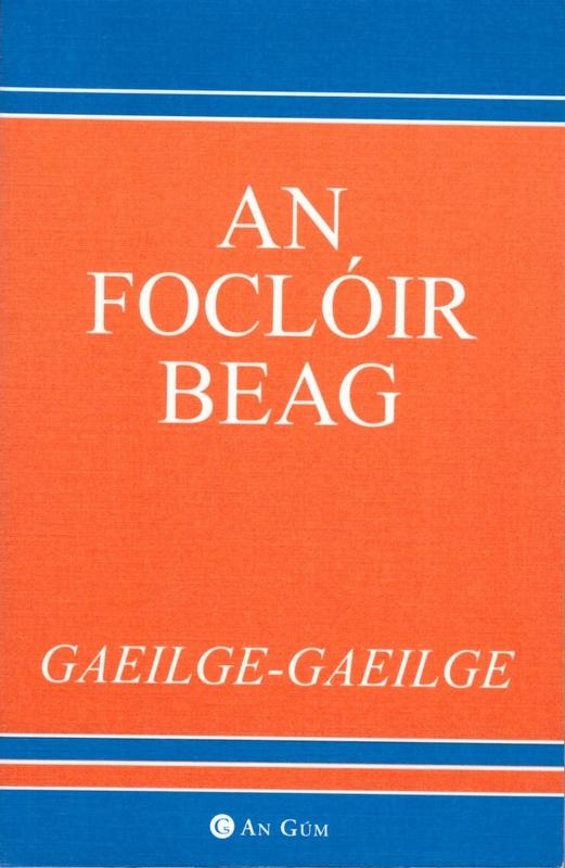 ■ An Focloir Beag (Gaeilge-Gaeilge) by An Gum on Schoolbooks.ie