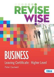 Revise Wise - Leaving Cert - Business - Higher Level - New Edition (2022) by Edco on Schoolbooks.ie
