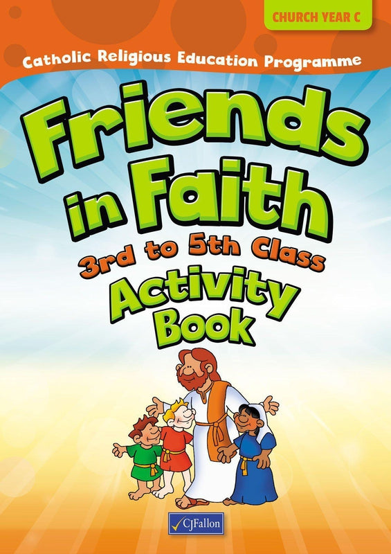 Friends in Faith - 3rd to 5th Class - Church Year C - Activity Book by CJ Fallon on Schoolbooks.ie