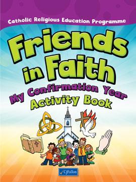 Friends in Faith – My Confirmation Year Activity Book by CJ Fallon on Schoolbooks.ie