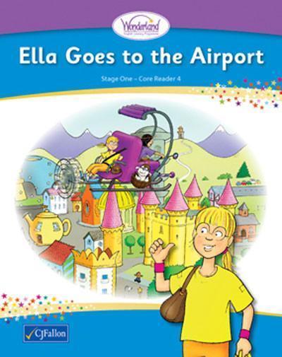 Wonderland - Stage 1 - Book 4 - Ella Goes to the Airport by CJ Fallon on Schoolbooks.ie