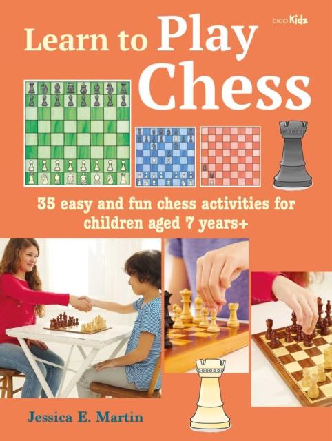 Learn to Play Chess - 35 Easy and Fun Chess Activities for Children Aged 7 Years+ by Cico on Schoolbooks.ie