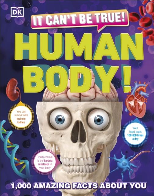 ■ It Can't be True! Human Body! 1000 Amazing Facts About You by Dorling Kindersley Inc on Schoolbooks.ie