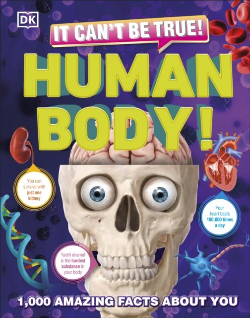 It Can't be True! Human Body! 1000 Amazing Facts About You by Dorling Kindersley Inc on Schoolbooks.ie