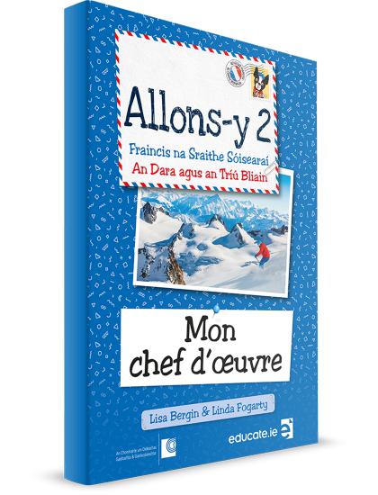 Allons-y 2 - Gaeilge edition - Mon chef d'oeuvre Book by Educate.ie on Schoolbooks.ie