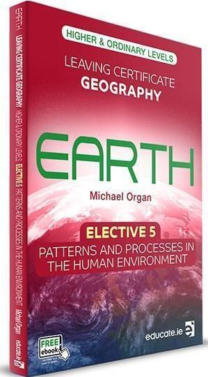Earth - Leaving Cert Geography - Elective 5 - Human Environment - Higher and Ordinary Level - Old / First Edition by Educate.ie on Schoolbooks.ie
