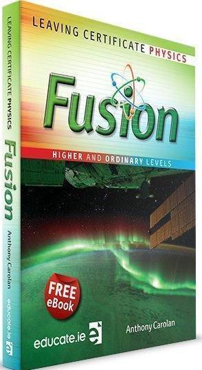 Fusion - Leaving Cert Physics - Higher and Ordinary Level by Educate.ie on Schoolbooks.ie