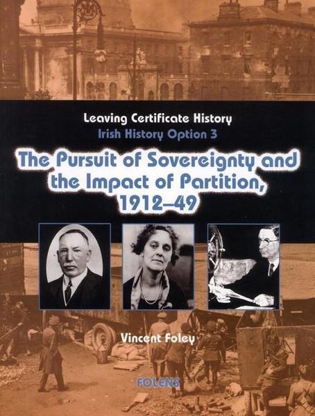 Pursuit of Sovereignity & the Impact of Partition, 1912-1949 (Option 3) by Folens on Schoolbooks.ie