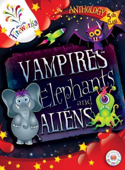 Fireworks - Vampires, Elephants and Aliens - 5th Class Anthology by Gill Education on Schoolbooks.ie