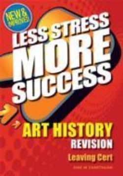 ■ Less Stress More Success - Leaving Cert - Art History by Gill Education on Schoolbooks.ie