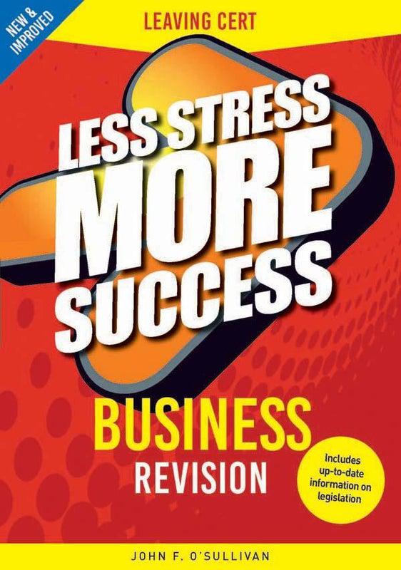 Less Stress More Success - Leaving Cert - Business - New Edition by Gill Education on Schoolbooks.ie