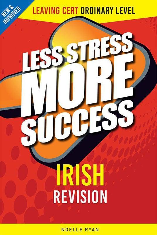 Less Stress More Success - Leaving Cert - Irish - Ordinary Level by Gill Education on Schoolbooks.ie