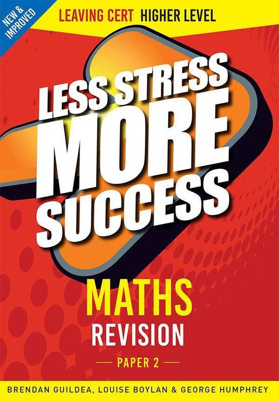 Less Stress More Success - Leaving Cert - Maths Paper 2 - Higher Level by Gill Education on Schoolbooks.ie