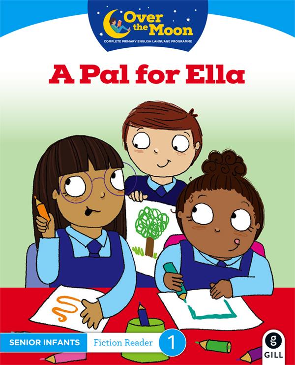 Over The Moon - A Pal for Ella - Senior Infants Fiction Reader 1 by Gill Education on Schoolbooks.ie