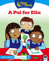 Over The Moon - A Pal for Ella - Senior Infants Fiction Reader 1 by Gill Education on Schoolbooks.ie