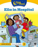 Over The Moon - Ella in Hospital - Junior Infants Fiction Pre-Reader 3 by Gill Education on Schoolbooks.ie