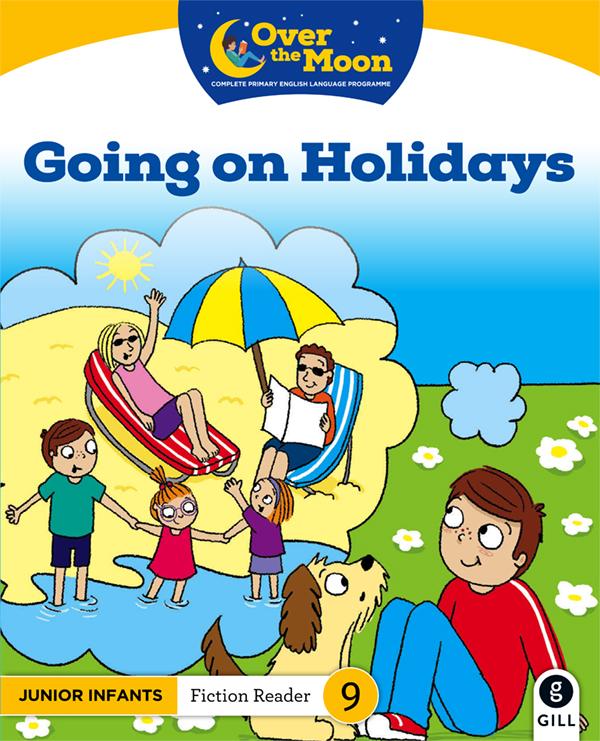 Over The Moon - Going on Holidays - Junior Infants Fiction Reader 9 by Gill Education on Schoolbooks.ie