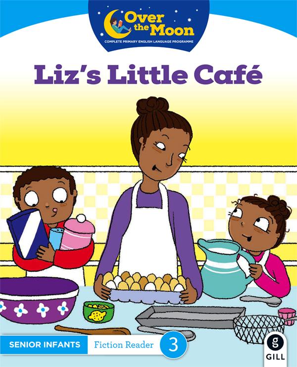 Over The Moon - Liz's Little Café - Senior Infants Fiction Reader 3 by Gill Education on Schoolbooks.ie