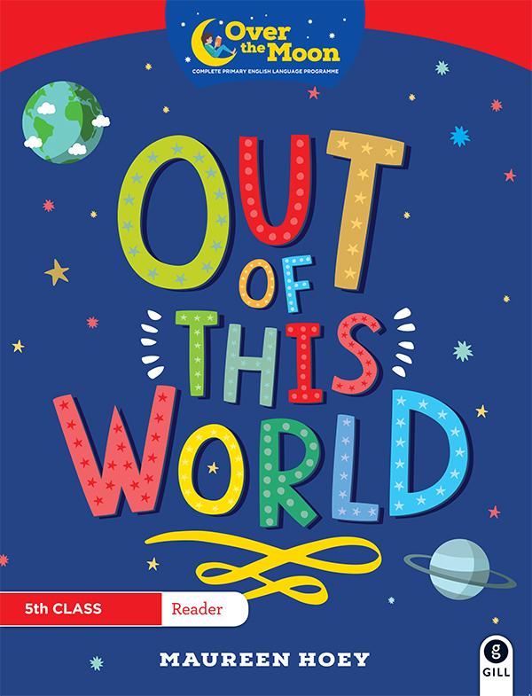 Over The Moon - Out of this World - 5th Class Reader by Gill Education on Schoolbooks.ie