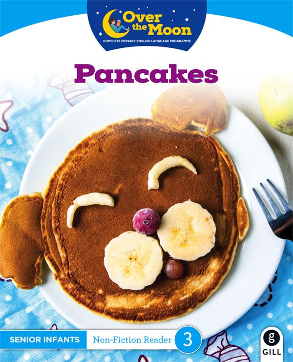 Over The Moon - Pancakes - Senior Infants Non-Fiction Reader 3 by Gill Education on Schoolbooks.ie
