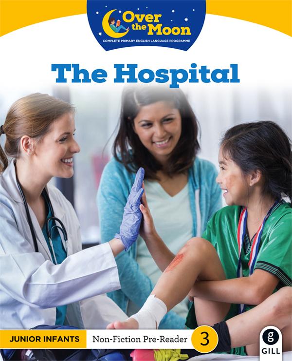 ■ Over The Moon - The Hospital - Junior Infants Non-Fiction Reader 3 by Gill Education on Schoolbooks.ie