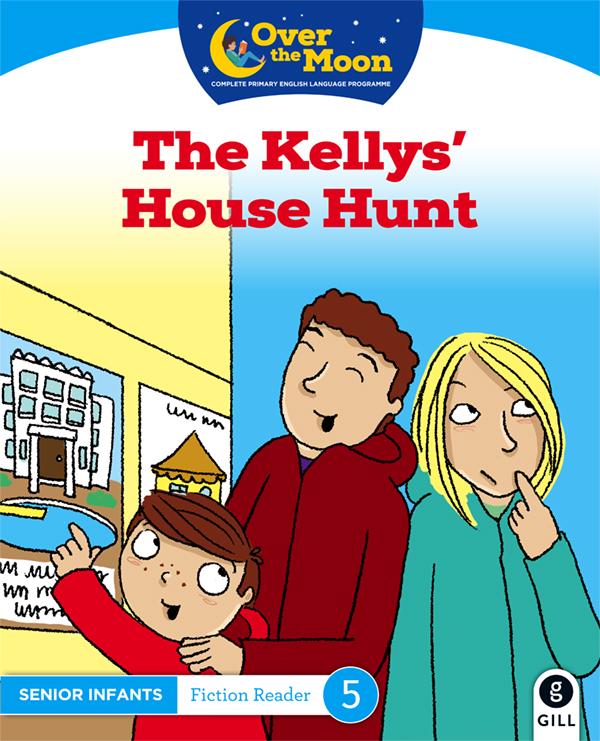 Over The Moon - The Kellys' House Hunt - Senior Infants Reader 5 by Gill Education on Schoolbooks.ie