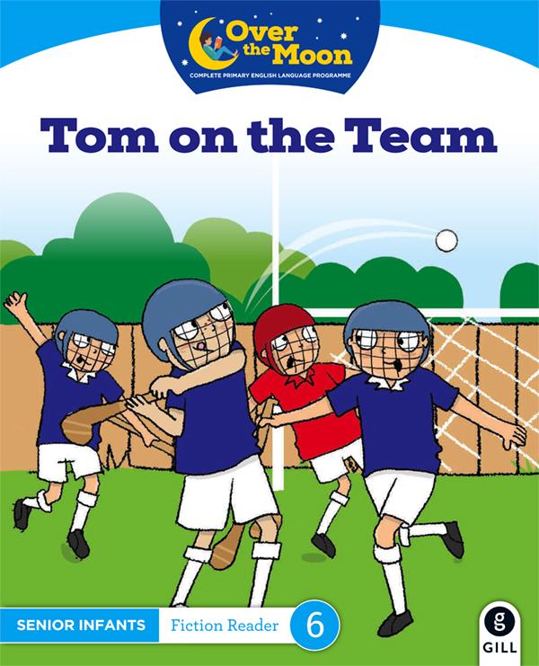 Over The Moon - Tom on the Team - Senior Infants Fiction Reader 6 by Gill Education on Schoolbooks.ie